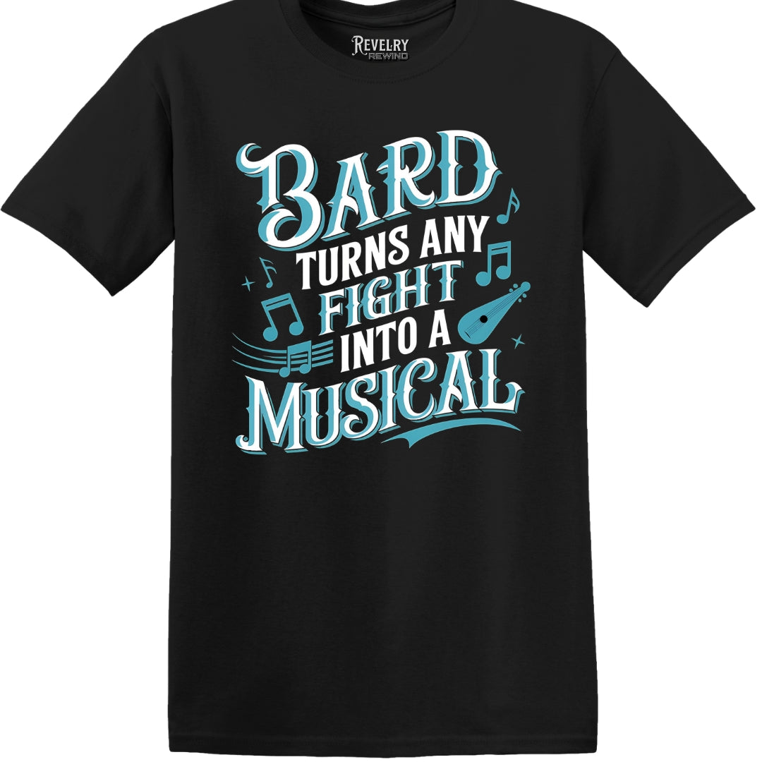 Black t-shirt with “Bard Turns Any Fight Into a Musical” in bright blue RPG-style font