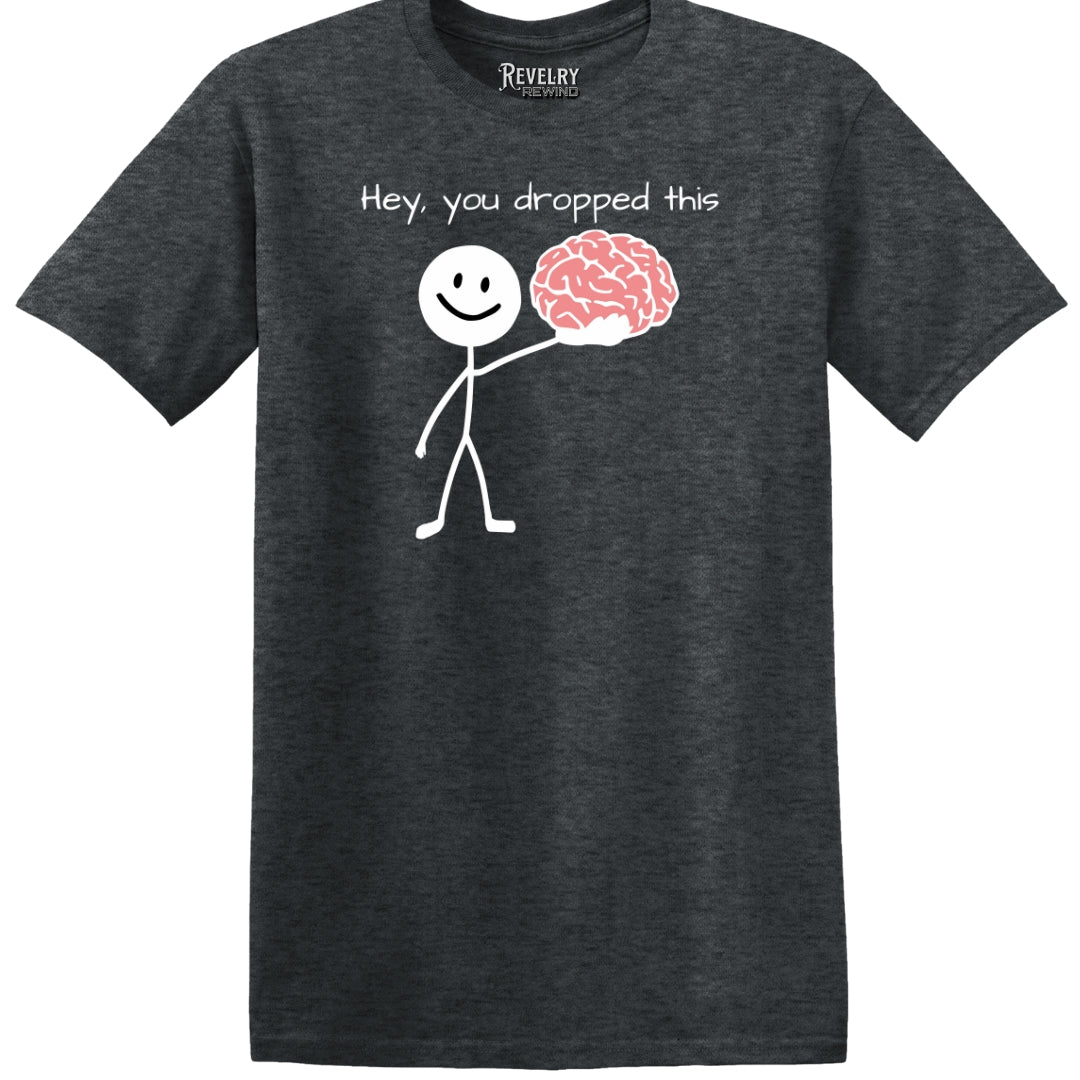 Flat lay of Hey You Dropped This design on dark heather t-shirt