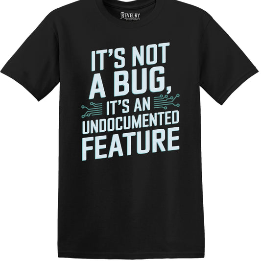 Flat lay of It's Not a Bug, It's a Feature design on black t-shirt