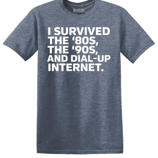 Flat lay of heather indigo t-shirt that says “I Survived the ‘80s, ‘90s…”