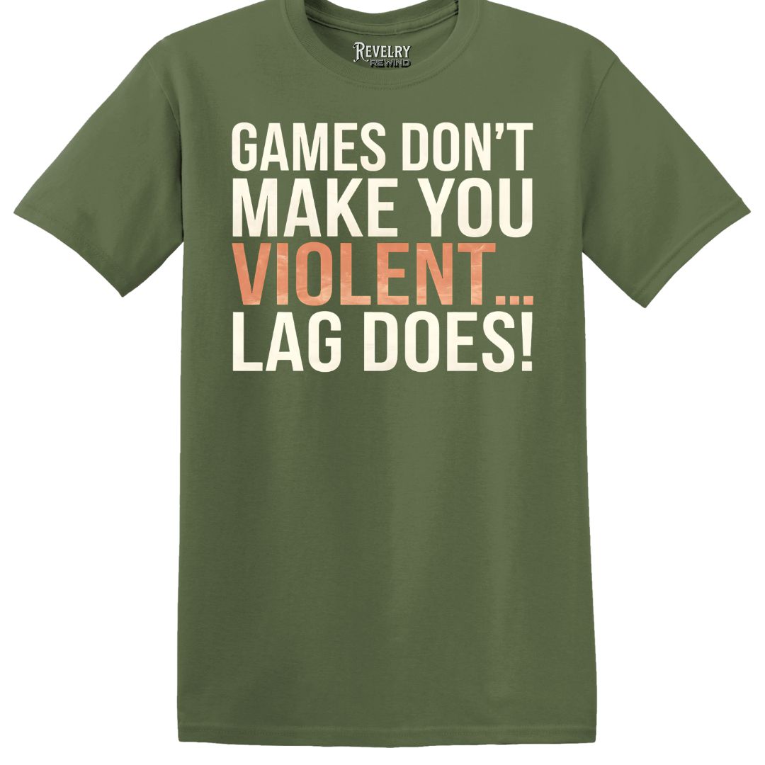 Military green flatlay of "Games Don’t Make You Violent... Lag Does" gamer t-shirt