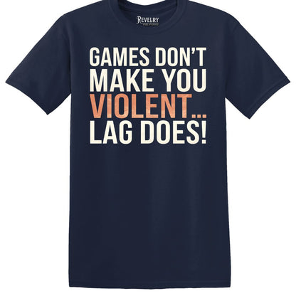 Navy flatlay of "Games Don’t Make You Violent... Lag Does" funny gamer tee