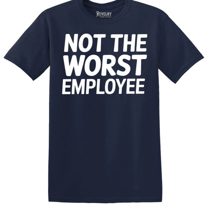 Flat-lay of Not the Worst Employee T-Shirt in Navy showing bold white text ‘Not the Worst Employee’ design.