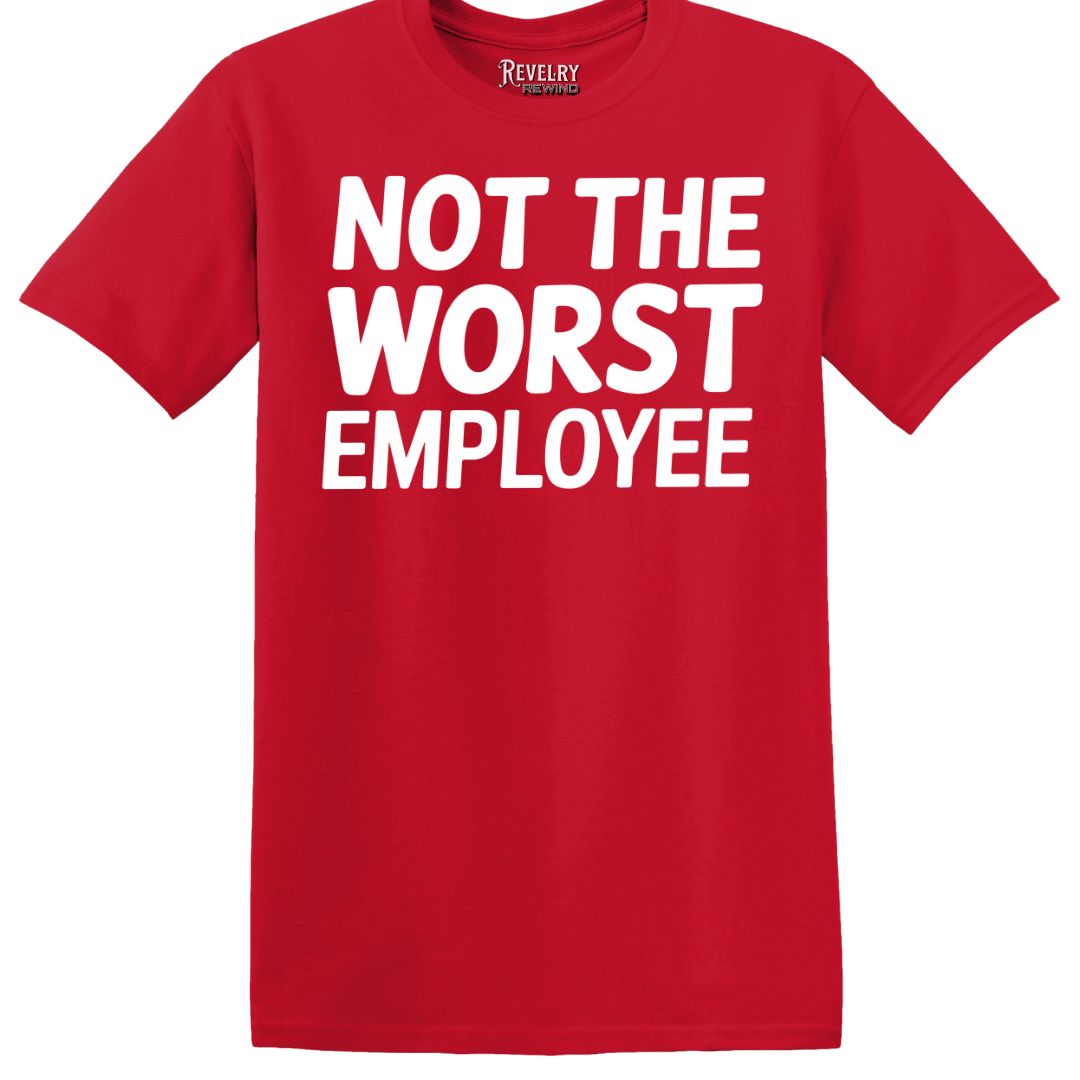 Flat-lay of Not the Worst Employee T-Shirt in Red showing bold white text ‘Not the Worst Employee’ design.