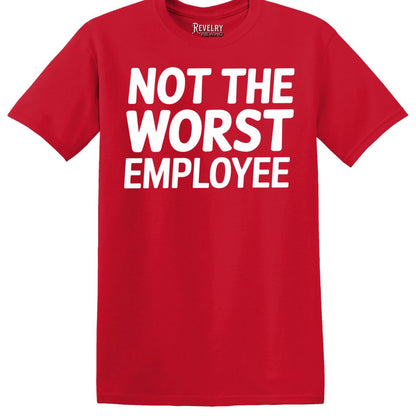 Flat-lay of Not the Worst Employee T-Shirt in Red showing bold white text ‘Not the Worst Employee’ design.